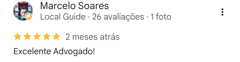 Avaliação de Marcelo Soares no Google, cinco estrelas, 2 meses atrás: Excelente Advogado!